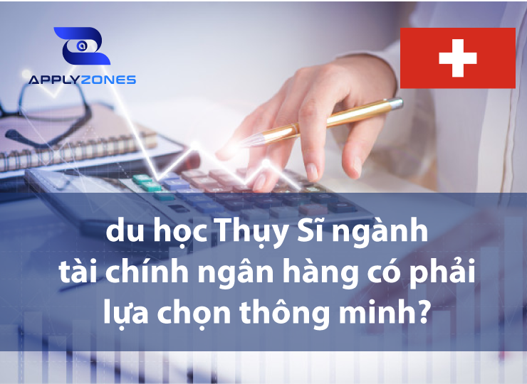 Du học Thuỵ Sĩ ngành tài chính ngân hàng